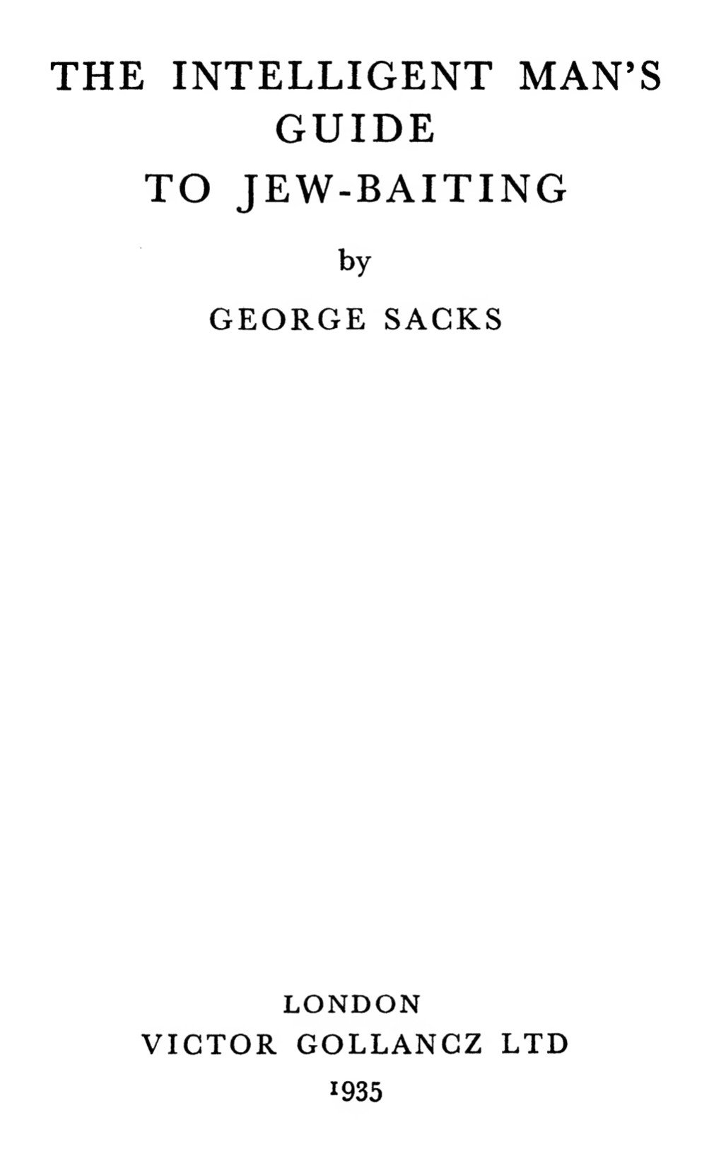 The Intelligent Mans Guide To Jew Baiting (1935) by George Sacks